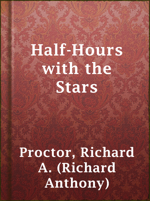 Title details for Half-Hours with the Stars by Richard A. (Richard Anthony) Proctor - Available